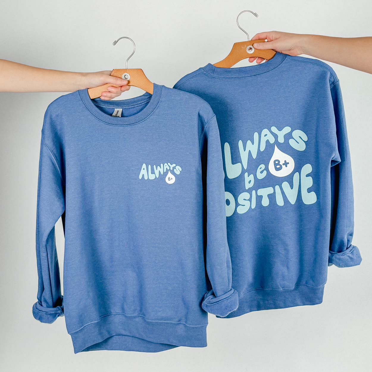 Always B+ Positive Sweatshirt
